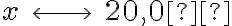x\ \longleftrightarrow \ 20,0º